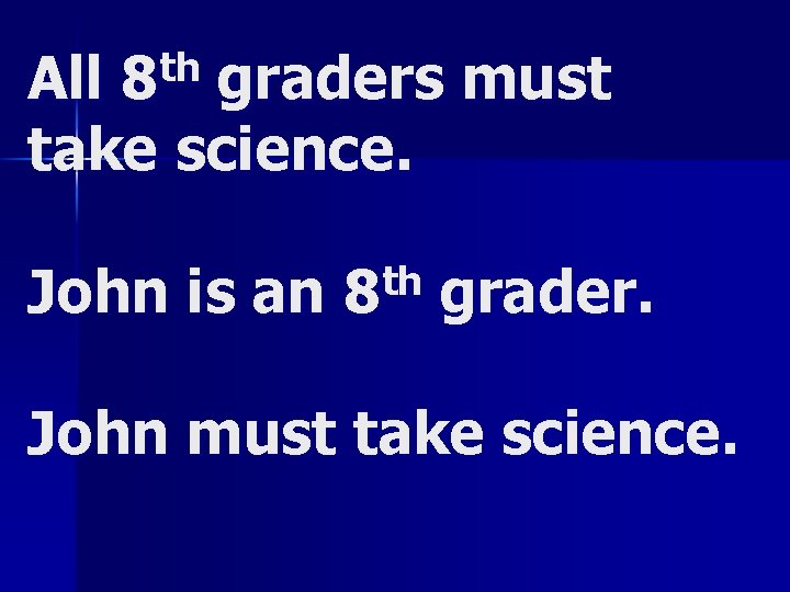 th 8 All graders must take science. John is an th 8 grader. John th 8 All graders must take science. John is an th 8 grader. John