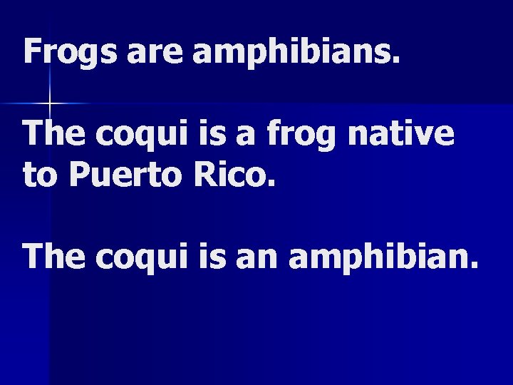 Frogs are amphibians. The coqui is a frog native to Puerto Rico. The coqui Frogs are amphibians. The coqui is a frog native to Puerto Rico. The coqui