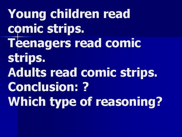 Young children read comic strips. Teenagers read comic strips. Adults read comic strips. Conclusion: Young children read comic strips. Teenagers read comic strips. Adults read comic strips. Conclusion: