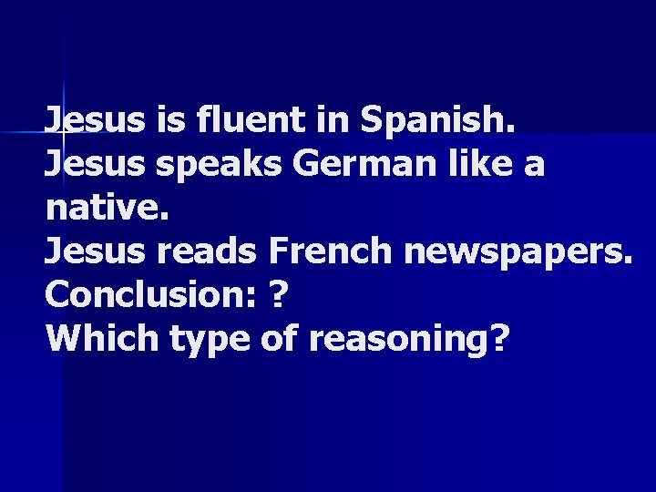 Jesus is fluent in Spanish. Jesus speaks German like a native. Jesus reads French Jesus is fluent in Spanish. Jesus speaks German like a native. Jesus reads French