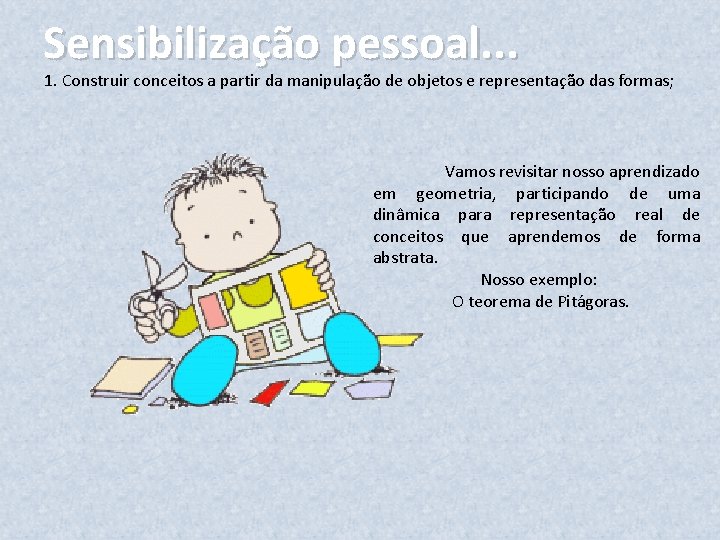 Sensibilização pessoal. . . 1. Construir conceitos a partir da manipulação de objetos e