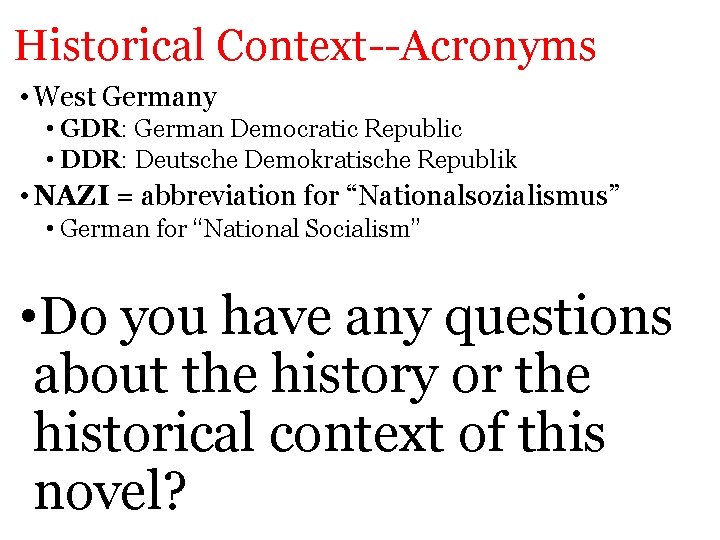 Historical Context--Acronyms • West Germany • GDR: German Democratic Republic • DDR: Deutsche Demokratische Historical Context--Acronyms • West Germany • GDR: German Democratic Republic • DDR: Deutsche Demokratische