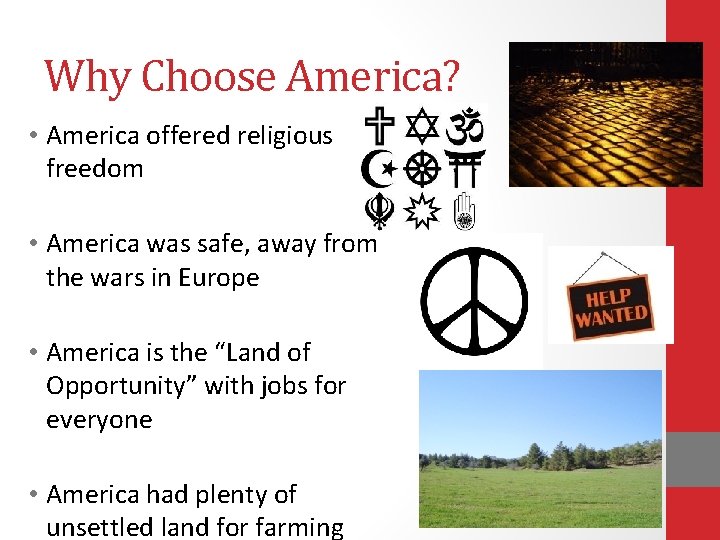 Why Choose America? • America offered religious freedom • America was safe, away from