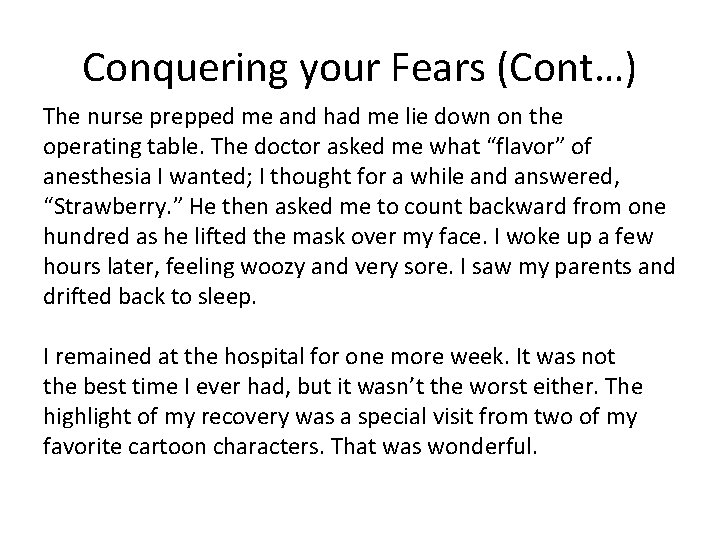 Conquering your Fears (Cont…) The nurse prepped me and had me lie down on