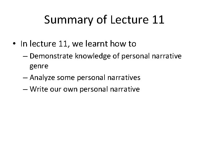 Summary of Lecture 11 • In lecture 11, we learnt how to – Demonstrate