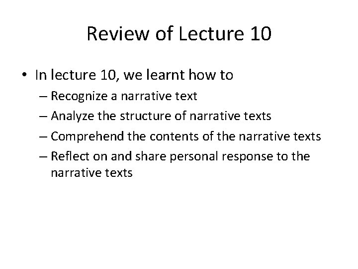 Review of Lecture 10 • In lecture 10, we learnt how to – Recognize