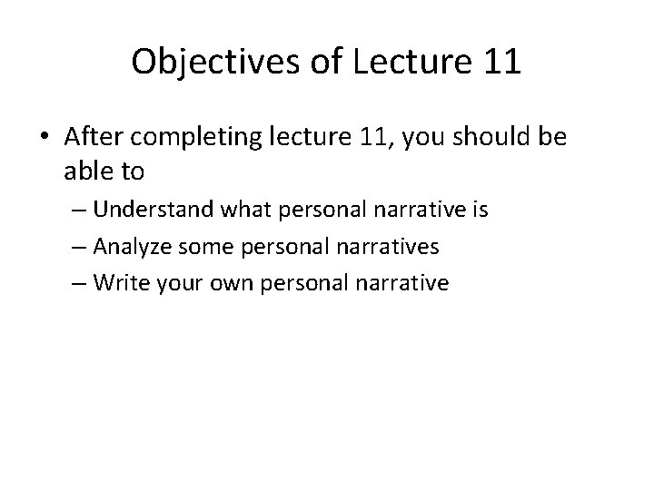 Objectives of Lecture 11 • After completing lecture 11, you should be able to