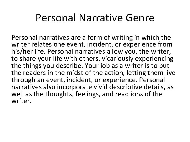 Personal Narrative Genre Personal narratives are a form of writing in which the writer