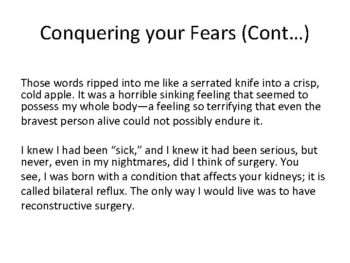 Conquering your Fears (Cont…) Those words ripped into me like a serrated knife into