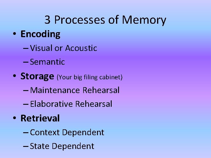 3 Processes of Memory • Encoding – Visual or Acoustic – Semantic • Storage