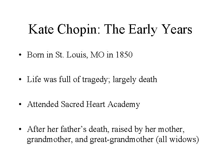 Kate Chopin: The Early Years • Born in St. Louis, MO in 1850 •