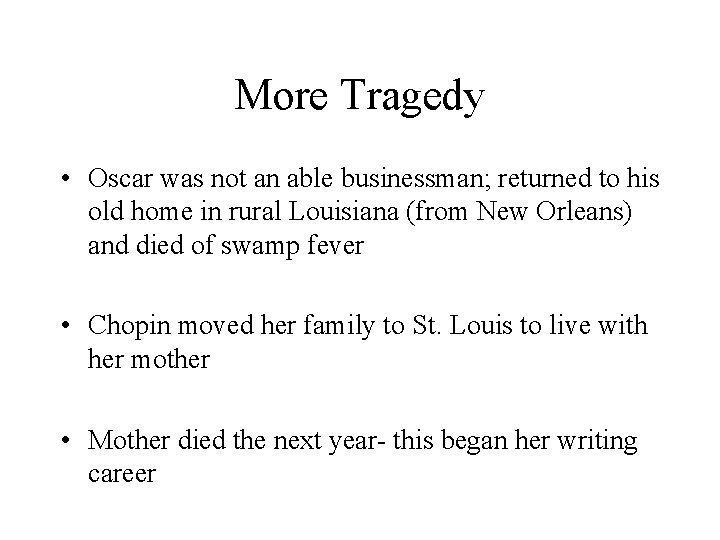 More Tragedy • Oscar was not an able businessman; returned to his old home