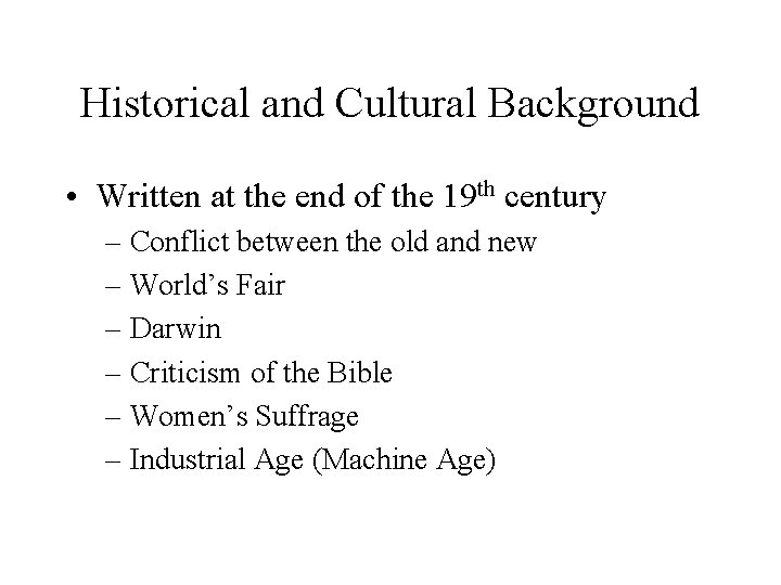 Historical and Cultural Background • Written at the end of the 19 th century