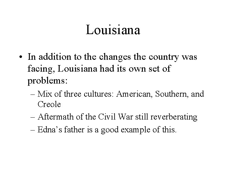 Louisiana • In addition to the changes the country was facing, Louisiana had its