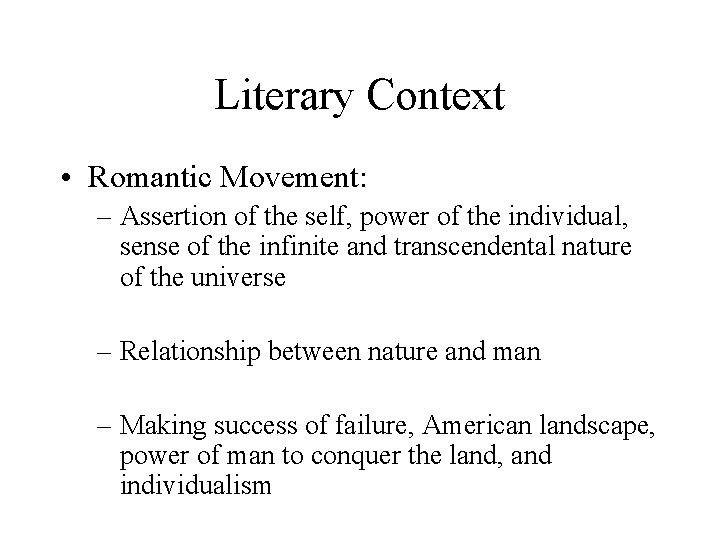 Literary Context • Romantic Movement: – Assertion of the self, power of the individual,