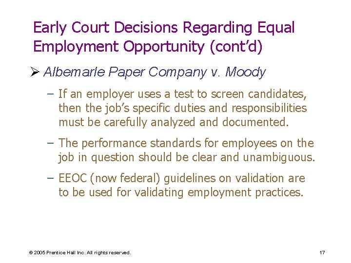 Early Court Decisions Regarding Equal Employment Opportunity (cont’d) Ø Albemarle Paper Company v. Moody Early Court Decisions Regarding Equal Employment Opportunity (cont’d) Ø Albemarle Paper Company v. Moody