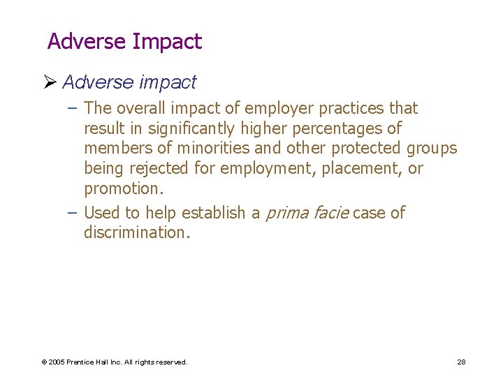 Adverse Impact Ø Adverse impact – The overall impact of employer practices that result Adverse Impact Ø Adverse impact – The overall impact of employer practices that result