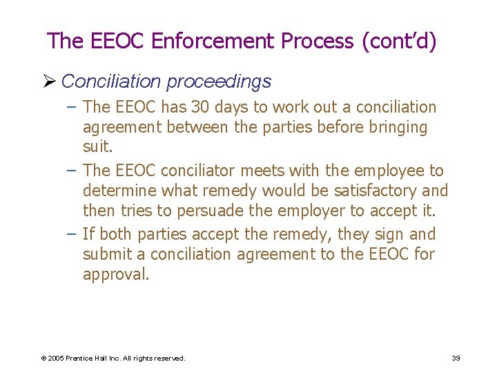 The EEOC Enforcement Process (cont’d) Ø Conciliation proceedings – The EEOC has 30 days The EEOC Enforcement Process (cont’d) Ø Conciliation proceedings – The EEOC has 30 days