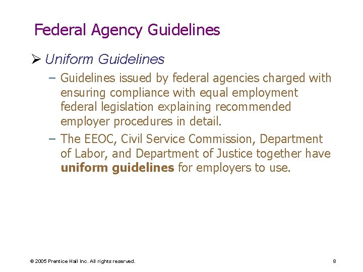 Federal Agency Guidelines Ø Uniform Guidelines – Guidelines issued by federal agencies charged with Federal Agency Guidelines Ø Uniform Guidelines – Guidelines issued by federal agencies charged with