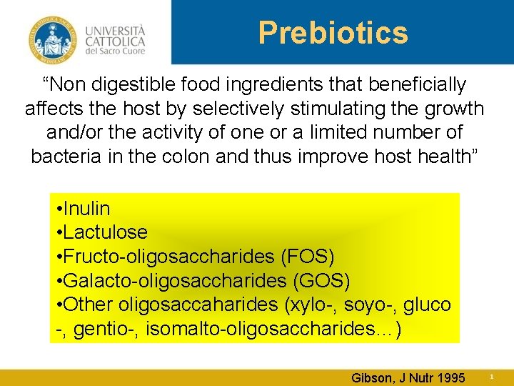 Prebiotics “Non digestible food ingredients that beneficially affects the host by selectively stimulating the