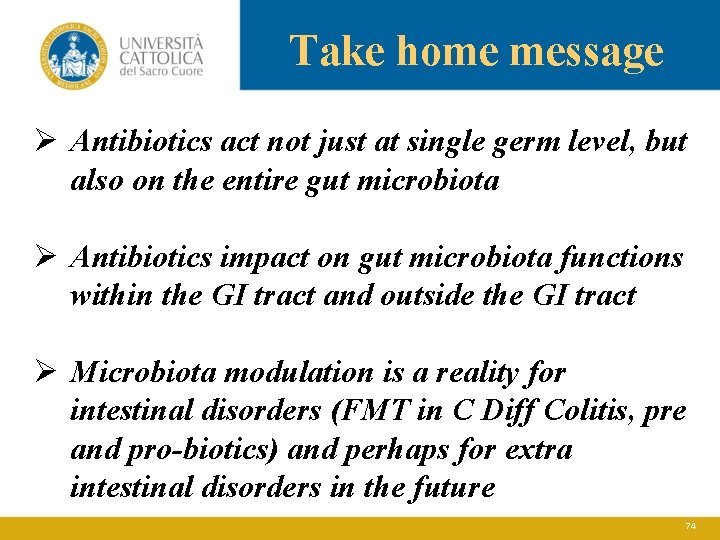 Take home message Ø Antibiotics act not just at single germ level, but also