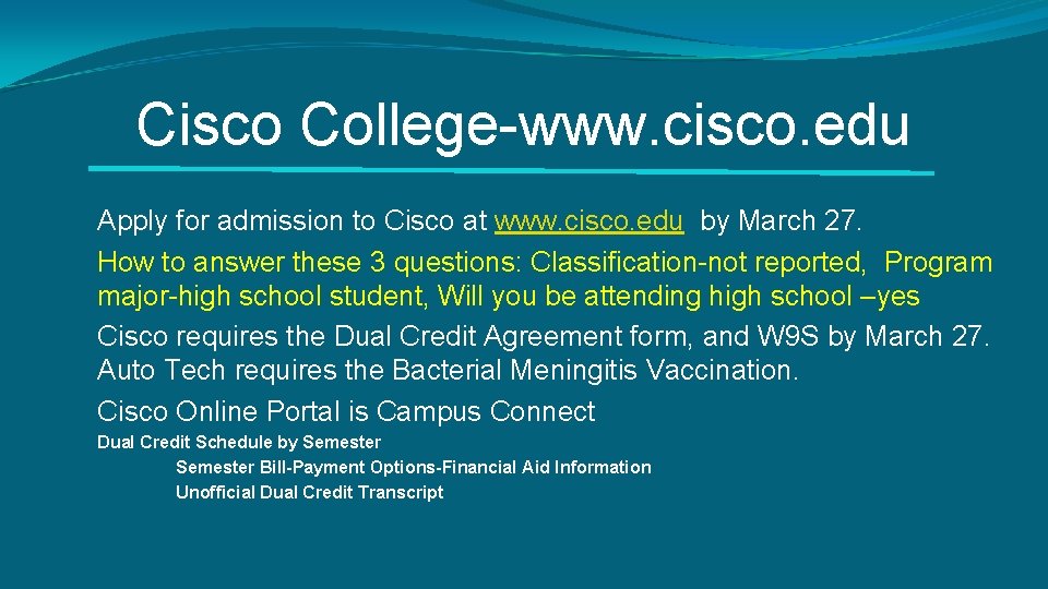 Cisco College-www. cisco. edu Apply for admission to Cisco at www. cisco. edu by