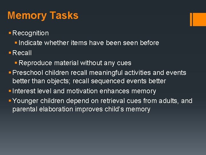 Memory Tasks § Recognition § Indicate whether items have been seen before § Recall