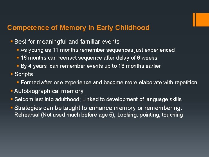 Competence of Memory in Early Childhood § Best for meaningful and familiar events §