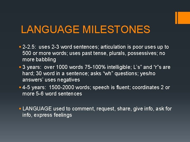LANGUAGE MILESTONES § 2 -2. 5: uses 2 -3 word sentences; articulation is poor