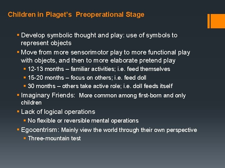 Children in Piaget’s Preoperational Stage § Develop symbolic thought and play: use of symbols