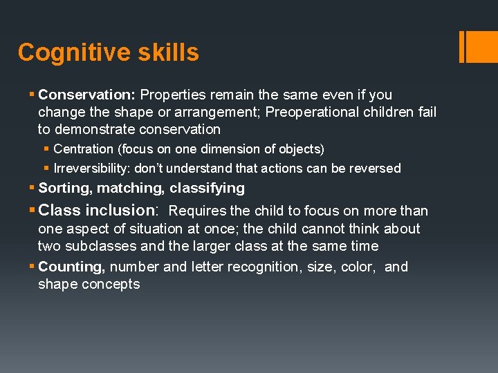 Cognitive skills § Conservation: Properties remain the same even if you change the shape