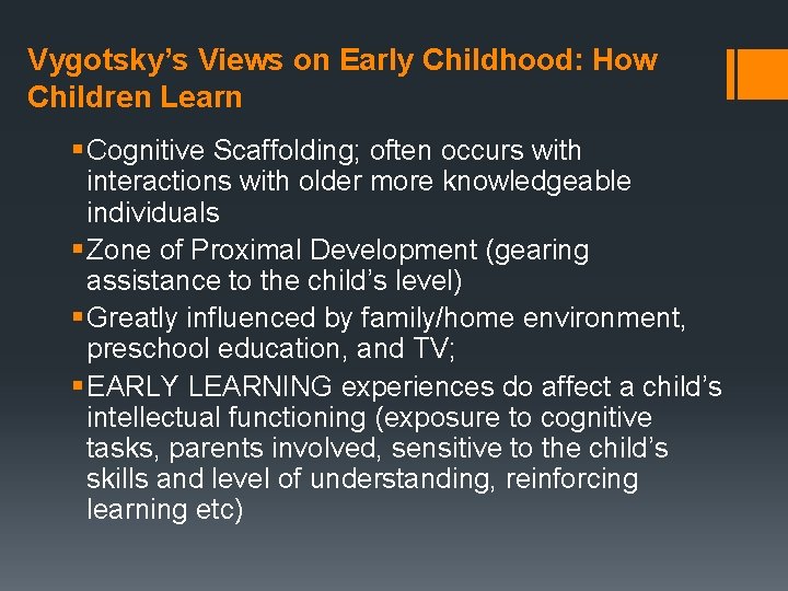 Vygotsky’s Views on Early Childhood: How Children Learn § Cognitive Scaffolding; often occurs with