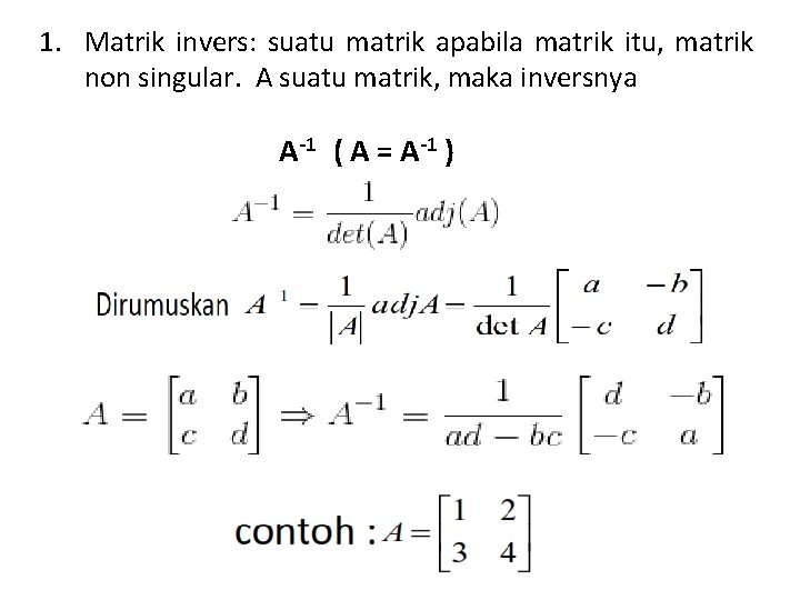 1. Matrik invers: suatu matrik apabila matrik itu, matrik non singular. A suatu matrik,