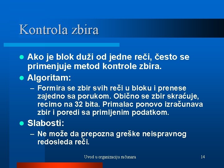 Kontrola zbira Ako je blok duži od jedne reči, često se primenjuje metod kontrole