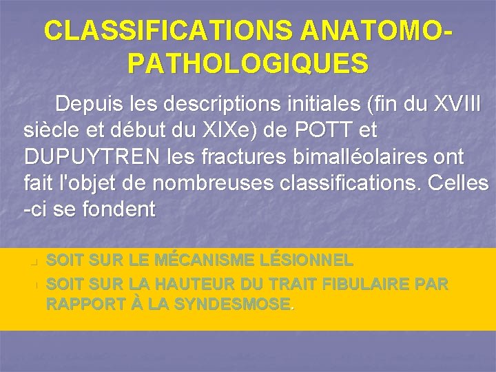 CLASSIFICATIONS ANATOMOPATHOLOGIQUES Depuis les descriptions initiales (fin du XVIII siècle et début du XIXe)