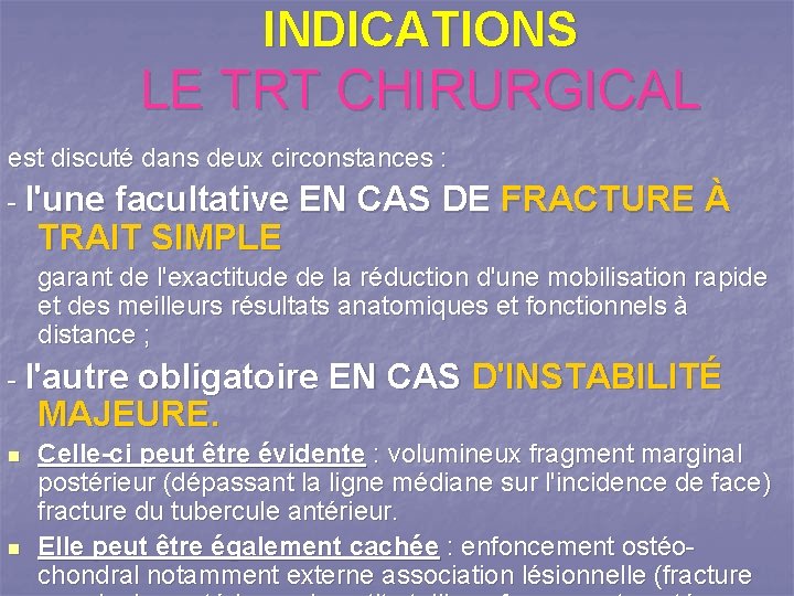 INDICATIONS LE TRT CHIRURGICAL est discuté dans deux circonstances : - l'une facultative EN