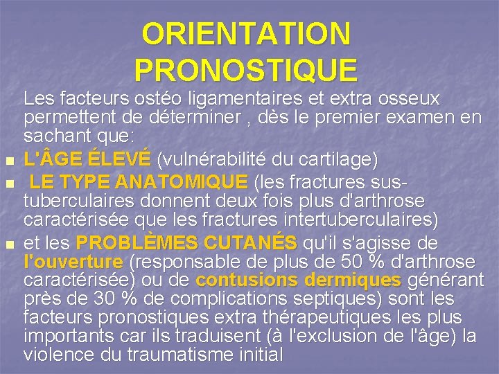 ORIENTATION PRONOSTIQUE n n n Les facteurs ostéo ligamentaires et extra osseux permettent de