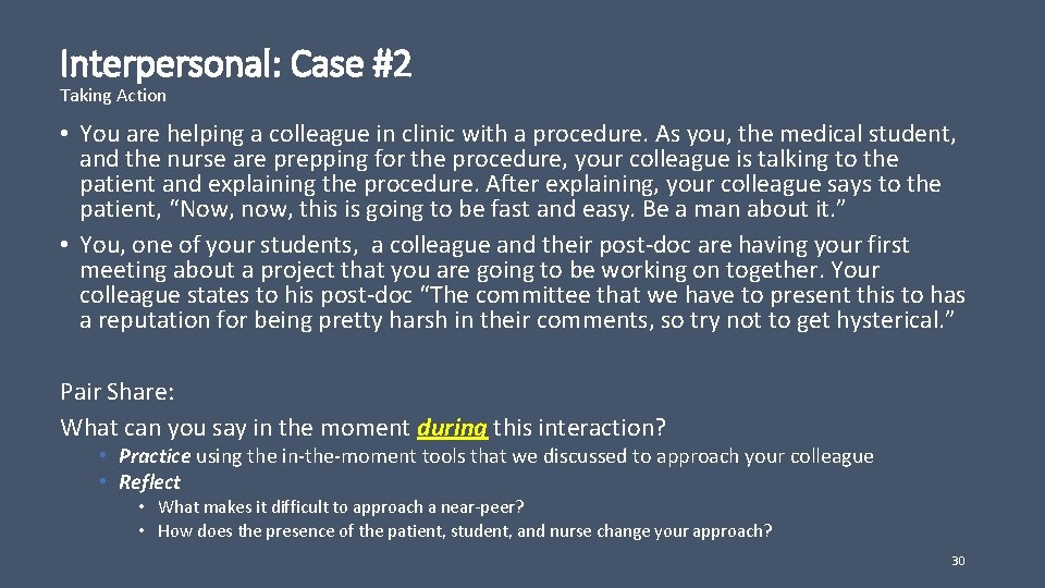 Interpersonal: Case #2 Taking Action • You are helping a colleague in clinic with