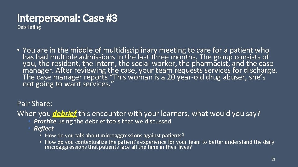 Interpersonal: Case #3 Debriefing • You are in the middle of multidisciplinary meeting to