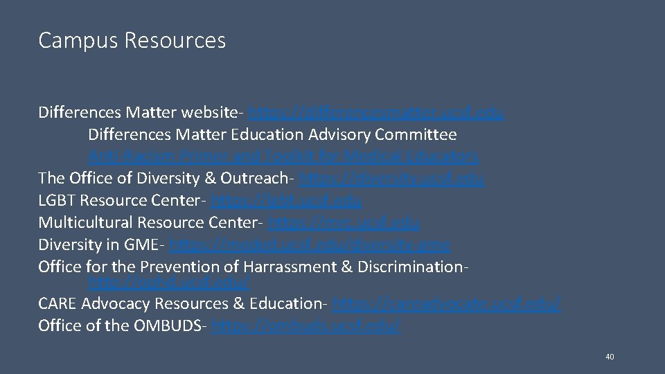 Campus Resources Differences Matter website- https: //differencesmatter. ucsf. edu Differences Matter Education Advisory Committee