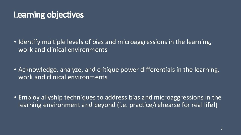 Learning objectives • Identify multiple levels of bias and microaggressions in the learning, work