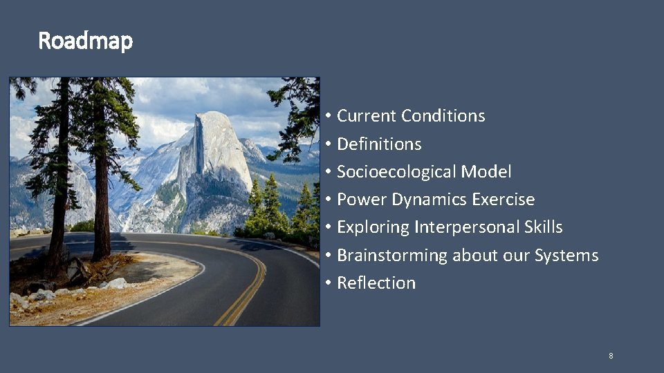 Roadmap • Current Conditions • Definitions • Socioecological Model • Power Dynamics Exercise •