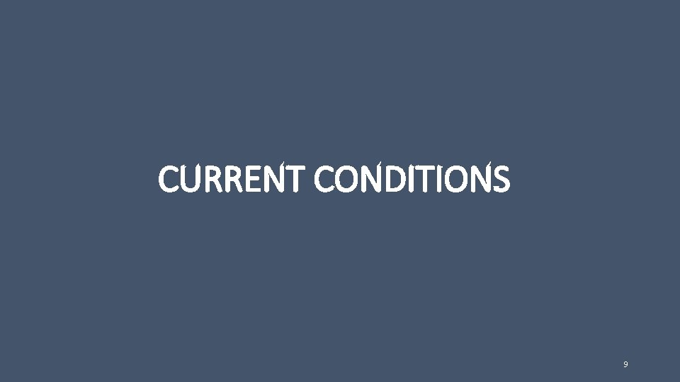 CURRENT CONDITIONS 9 