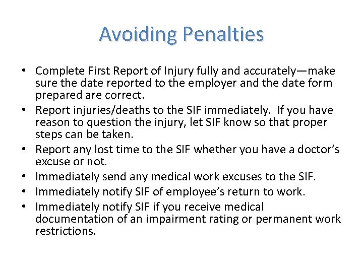 Avoiding Penalties • Complete First Report of Injury fully and accurately—make sure the date