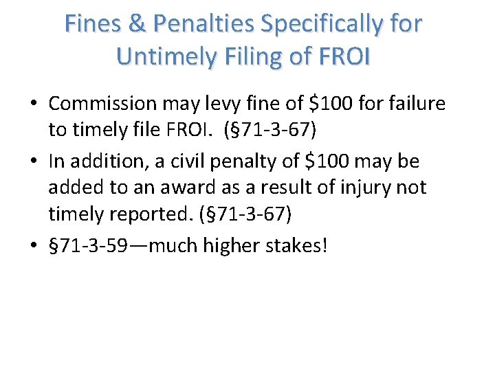 Fines & Penalties Specifically for Untimely Filing of FROI • Commission may levy fine