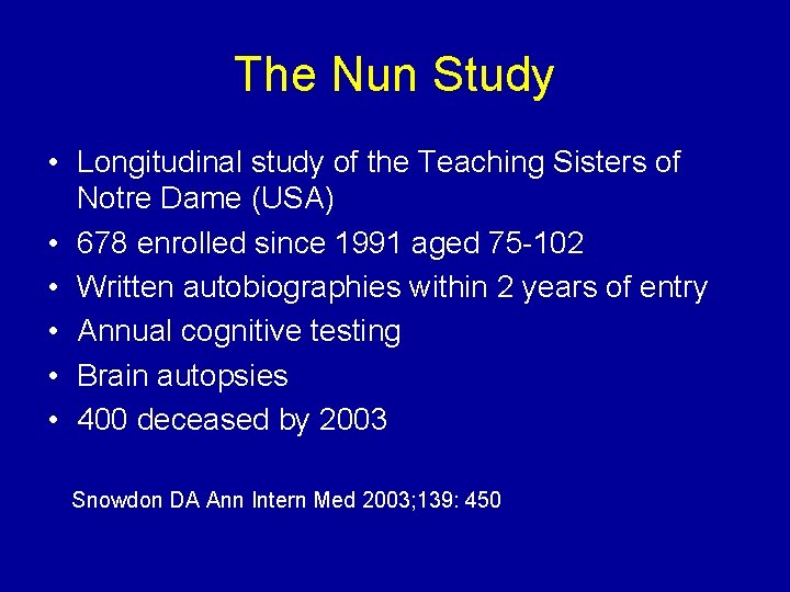 The Nun Study • Longitudinal study of the Teaching Sisters of Notre Dame (USA)