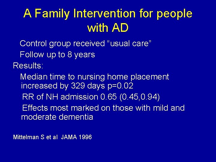 A Family Intervention for people with AD Control group received “usual care” Follow up