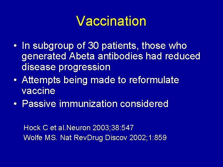 Vaccination • In subgroup of 30 patients, those who generated Abeta antibodies had reduced