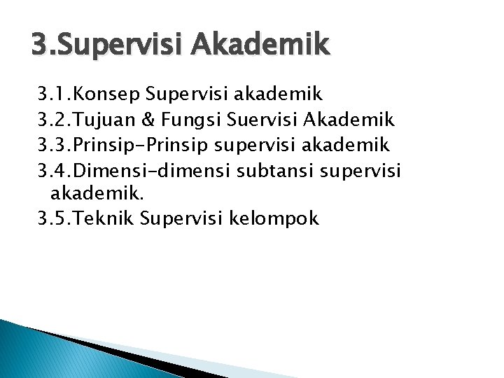 3. Supervisi Akademik 3. 1. Konsep Supervisi akademik 3. 2. Tujuan & Fungsi Suervisi