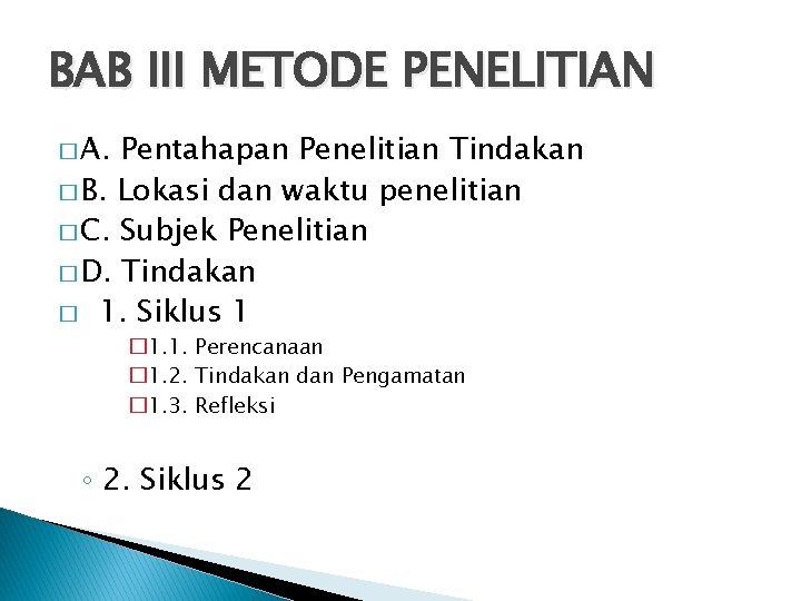 BAB III METODE PENELITIAN � A. Pentahapan Penelitian Tindakan � B. Lokasi dan waktu